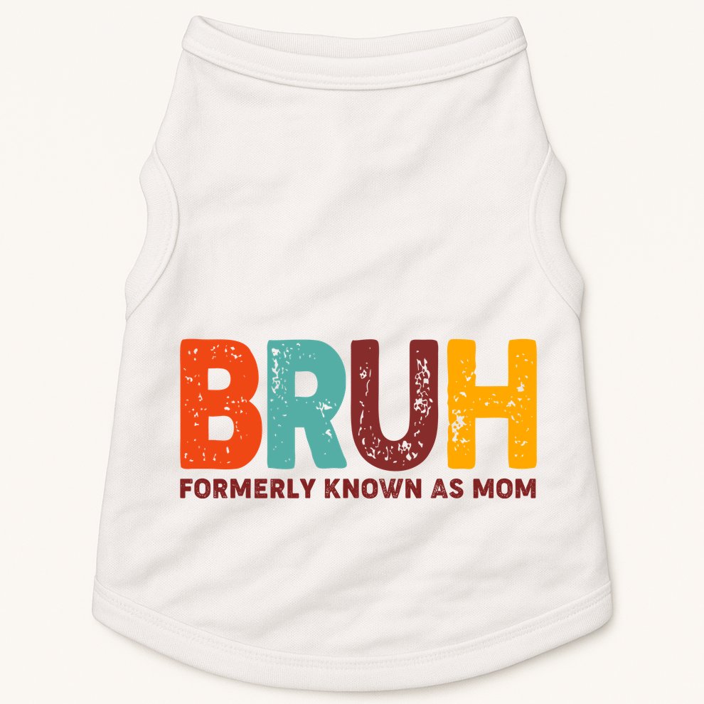 Funny Mothers Day Bruh Formerly Known As Mom Doggie Tank