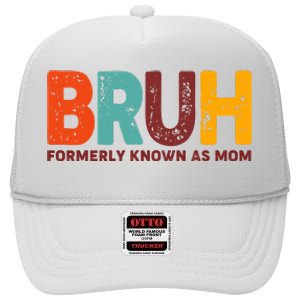 Funny Mothers Day Bruh Formerly Known As Mom High Crown Mesh Back Trucker Hat