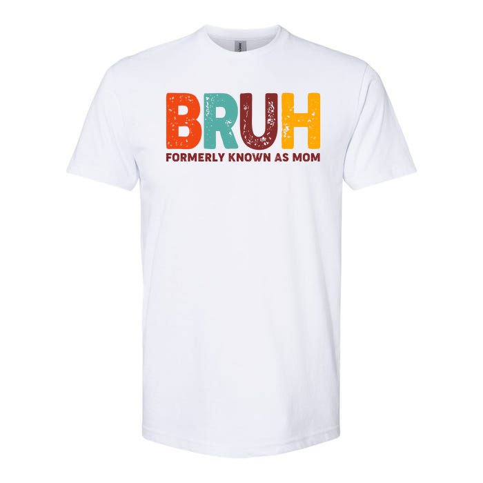 Funny Mothers Day Bruh Formerly Known As Mom Softstyle CVC T-Shirt