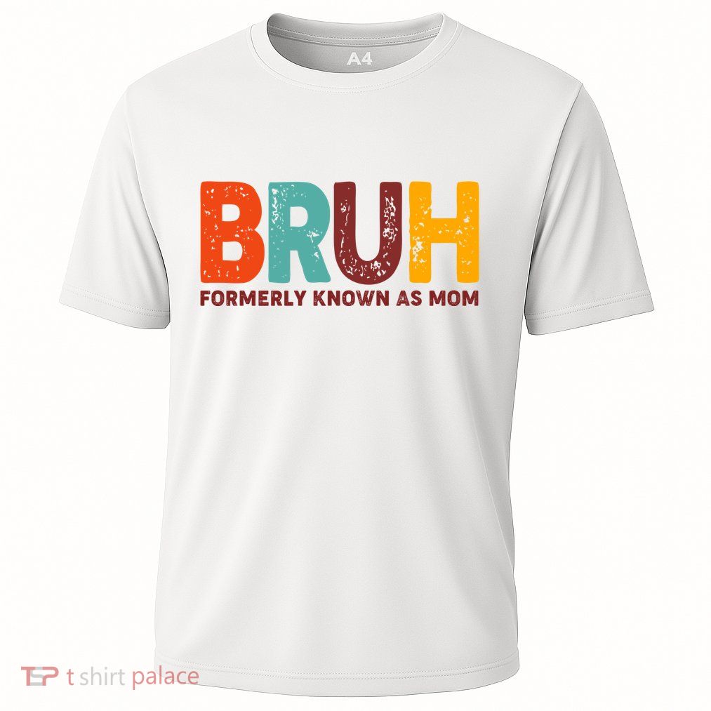 Funny Mothers Day Bruh Formerly Known As Mom Performance Shirt