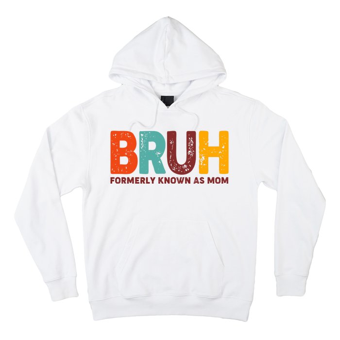 Funny Mothers Day Bruh Formerly Known As Mom Hoodie