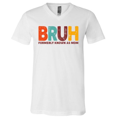 Funny Mothers Day Bruh Formerly Known As Mom V-Neck T-Shirt