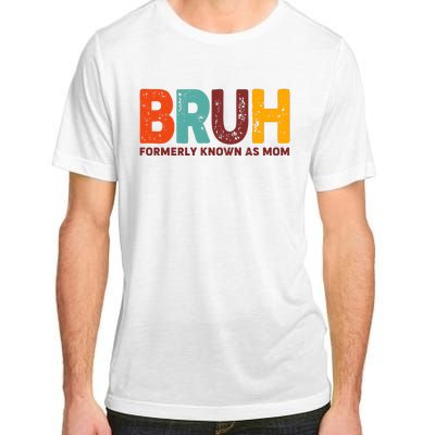 Funny Mothers Day Bruh Formerly Known As Mom Adult ChromaSoft Performance T-Shirt