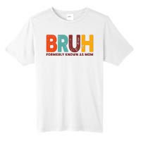 Funny Mothers Day Bruh Formerly Known As Mom Tall Fusion ChromaSoft Performance T-Shirt