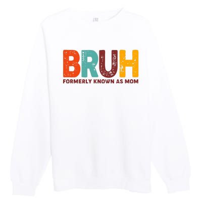 Funny Mothers Day Bruh Formerly Known As Mom Premium Crewneck Sweatshirt