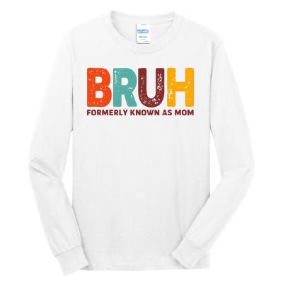 Funny Mothers Day Bruh Formerly Known As Mom Tall Long Sleeve T-Shirt