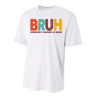 Funny Mothers Day Bruh Formerly Known As Mom Performance Sprint T-Shirt