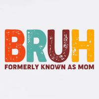 Funny Mothers Day Bruh Formerly Known As Mom Premium T-Shirt
