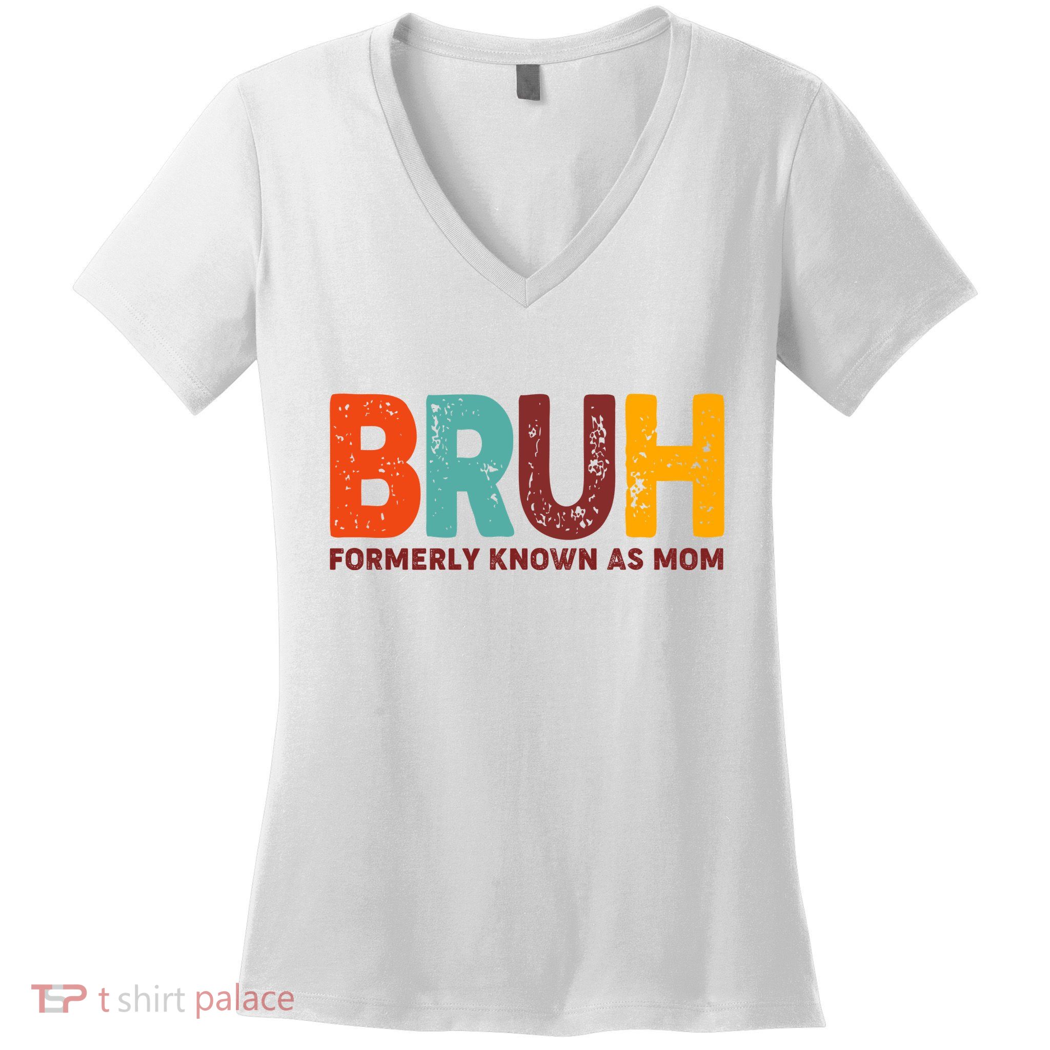 Funny Mothers Day Bruh Formerly Known As Mom Women's V-Neck T-Shirt