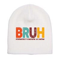 Funny Mothers Day Bruh Formerly Known As Mom Short Acrylic Beanie