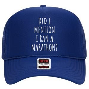 Funny Marathon Did I Mention I Ran A Marathon High Crown Mesh Back Trucker Hat