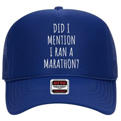 Funny Marathon Did I Mention I Ran A Marathon High Crown Mesh Back Trucker Hat