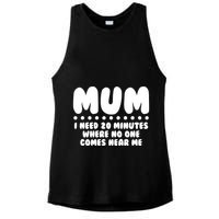 Funny Mothers Day Mum I Need 20 Minutes Where No One Comes Near Me Ladies PosiCharge Tri-Blend Wicking Tank