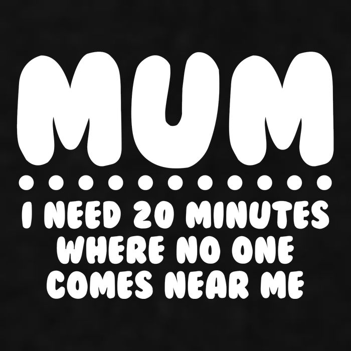 Funny Mothers Day Mum I Need 20 Minutes Where No One Comes Near Me Ladies PosiCharge Tri-Blend Wicking Tank
