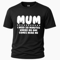 Funny Mothers Day Mum I Need 20 Minutes Where No One Comes Near Me Performance Shirt