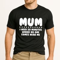 Funny Mothers Day Mum I Need 20 Minutes Where No One Comes Near Me Performance Shirt