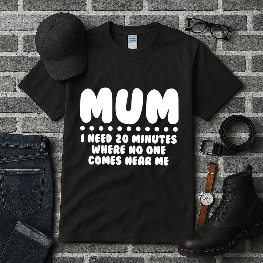 Funny Mothers Day Mum I Need 20 Minutes Where No One Comes Near Me Tall T-Shirt