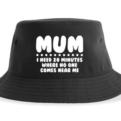 Funny Mothers Day Mum I Need 20 Minutes Where No One Comes Near Me Sustainable Bucket Hat