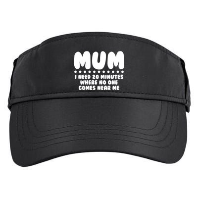 Funny Mothers Day Mum I Need 20 Minutes Where No One Comes Near Me Adult Drive Performance Visor