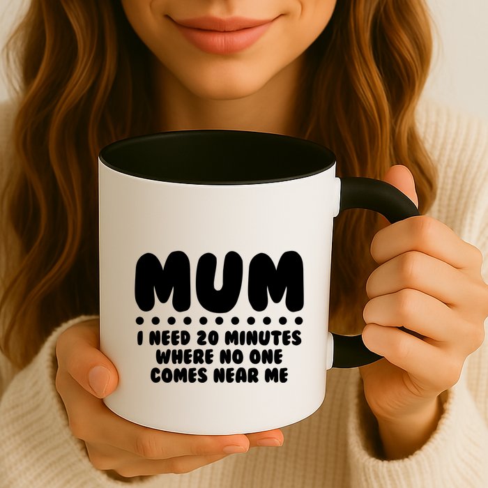 Funny Mothers Day Mum I Need 20 Minutes Where No One Comes Near Me Mug
