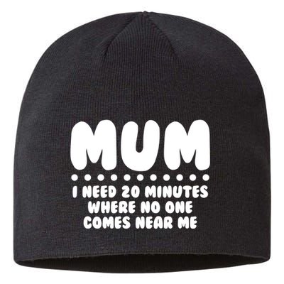 Funny Mothers Day Mum I Need 20 Minutes Where No One Comes Near Me Sustainable Beanie