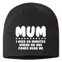 Funny Mothers Day Mum I Need 20 Minutes Where No One Comes Near Me Sustainable Beanie