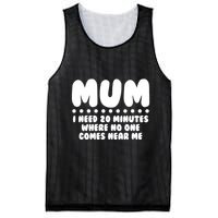 Funny Mothers Day Mum I Need 20 Minutes Where No One Comes Near Me Mesh Reversible Basketball Jersey Tank