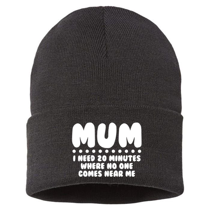 Funny Mothers Day Mum I Need 20 Minutes Where No One Comes Near Me Sustainable Knit Beanie