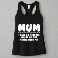 Funny Mothers Day Mum I Need 20 Minutes Where No One Comes Near Me Womens Tank Top