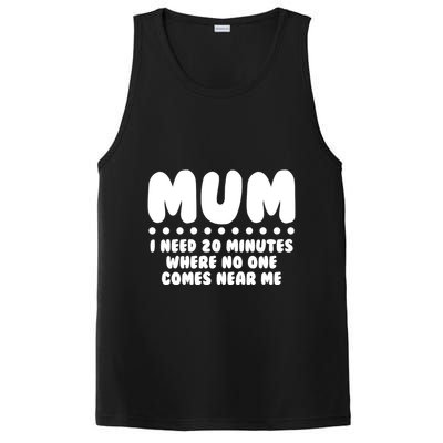 Funny Mothers Day Mum I Need 20 Minutes Where No One Comes Near Me PosiCharge Competitor Tank
