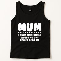 Funny Mothers Day Mum I Need 20 Minutes Where No One Comes Near Me Tank Top