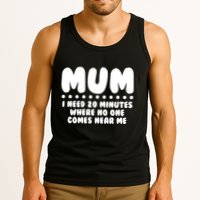 Funny Mothers Day Mum I Need 20 Minutes Where No One Comes Near Me Tank Top