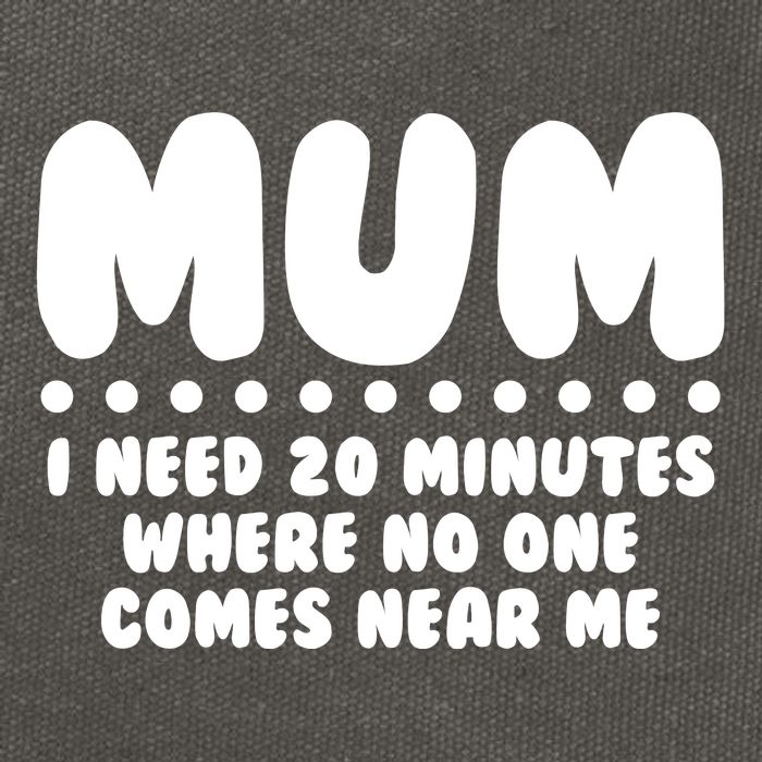 Funny Mothers Day Mum I Need 20 Minutes Where No One Comes Near Me Cotton Canvas Backpack