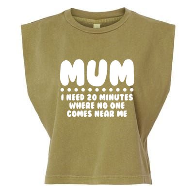 Funny Mothers Day Mum I Need 20 Minutes Where No One Comes Near Me Garment-Dyed Women's Muscle Tee