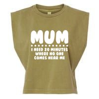 Funny Mothers Day Mum I Need 20 Minutes Where No One Comes Near Me Garment-Dyed Women's Muscle Tee