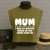 Funny Mothers Day Mum I Need 20 Minutes Where No One Comes Near Me Garment-Dyed Women's Muscle Tee