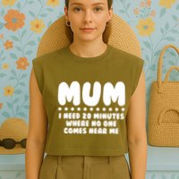Funny Mothers Day Mum I Need 20 Minutes Where No One Comes Near Me Garment-Dyed Women's Muscle Tee
