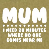 Funny Mothers Day Mum I Need 20 Minutes Where No One Comes Near Me Garment-Dyed Women's Muscle Tee