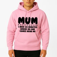 Funny Mothers Day Mum I Need 20 Minutes Where No One Comes Near Me Hoodie