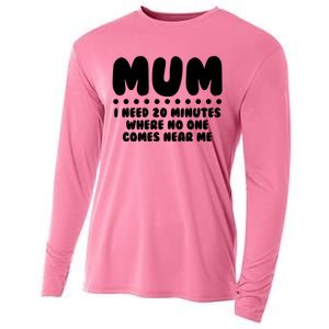 Funny Mothers Day Mum I Need 20 Minutes Where No One Comes Near Me Cooling Performance Long Sleeve Crew