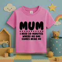 Funny Mothers Day Mum I Need 20 Minutes Where No One Comes Near Me Toddler T-Shirt