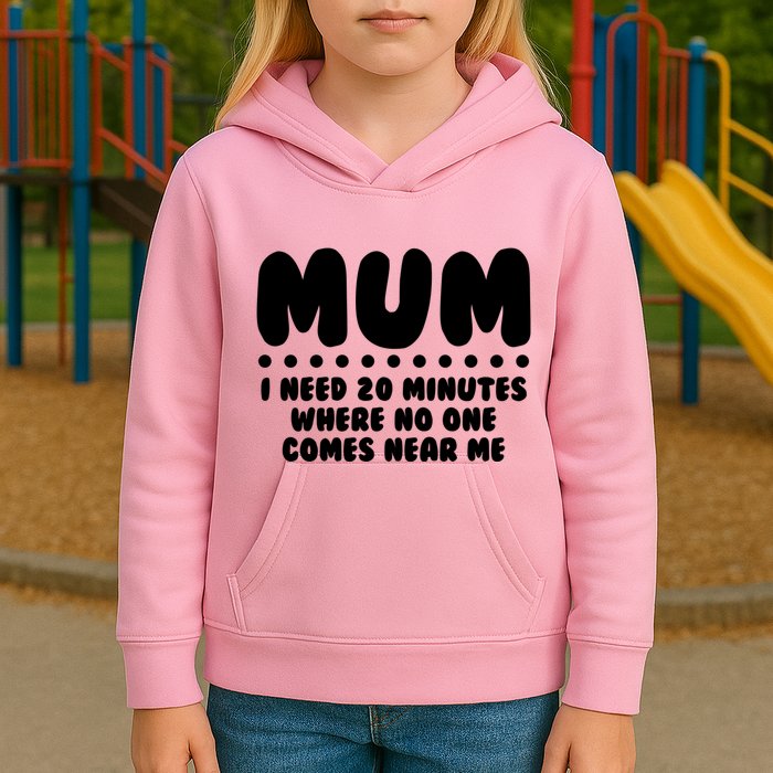 Funny Mothers Day Mum I Need 20 Minutes Where No One Comes Near Me Kids Hoodie