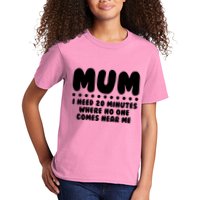 Funny Mothers Day Mum I Need 20 Minutes Where No One Comes Near Me Kids T-Shirt