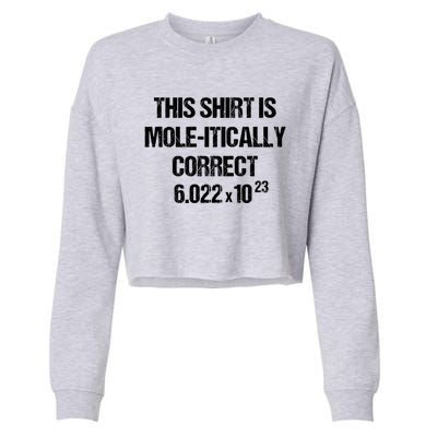 Funny Mole Day Chemistry Quote This Is Molitically Correct Funny Gift Cropped Pullover Crew