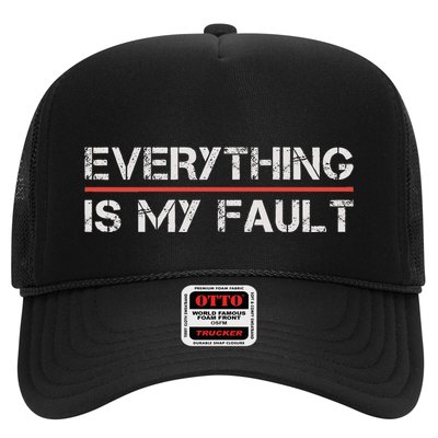Funny Motivational Design Everything Is My Fault Humor Trucker Hat
