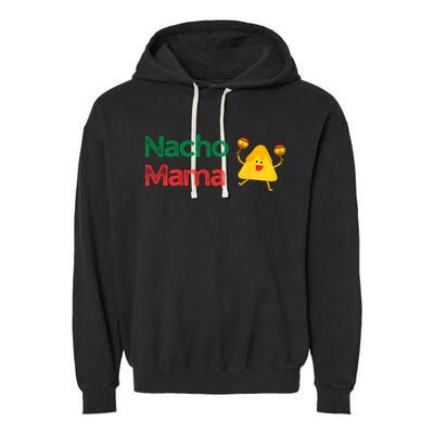 Funny MotherS Day Nacho Mama Garment-Dyed Fleece Hoodie