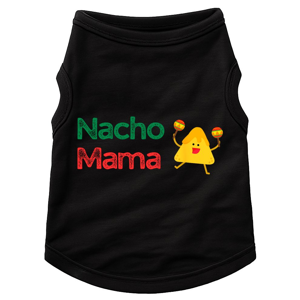 Funny MotherS Day Nacho Mama Doggie Tank