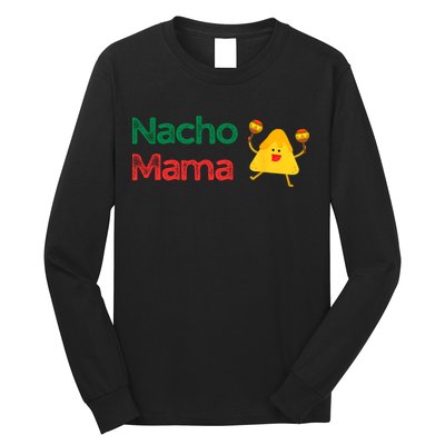 Funny MotherS Day Nacho Mama Long Sleeve Shirt