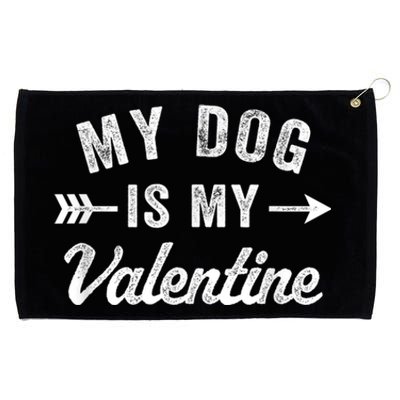 Funny My Dog Is My Valentine Dog Lover Valentines Day Grommeted Golf Towel