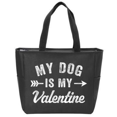 Funny My Dog Is My Valentine Dog Lover Valentines Day Zip Tote Bag